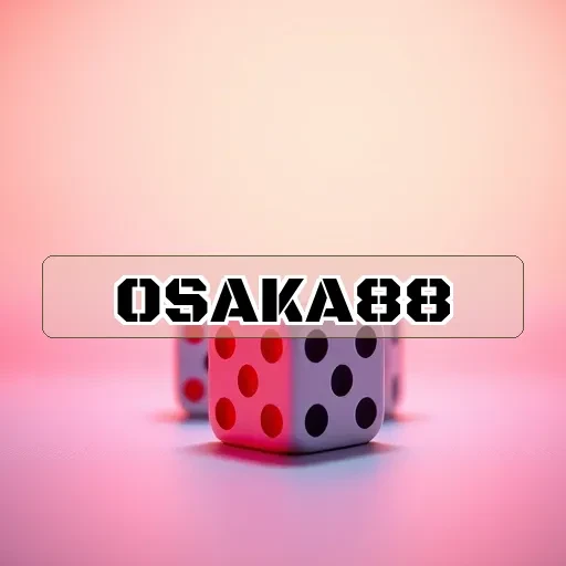 osaka88: Panduan Lengkap Tips Bermain untuk Pemain Cerdas